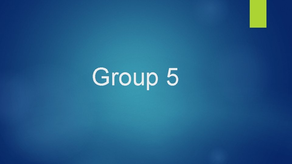 Group 5 
