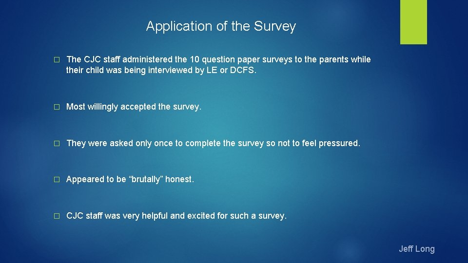 Application of the Survey � The CJC staff administered the 10 question paper surveys