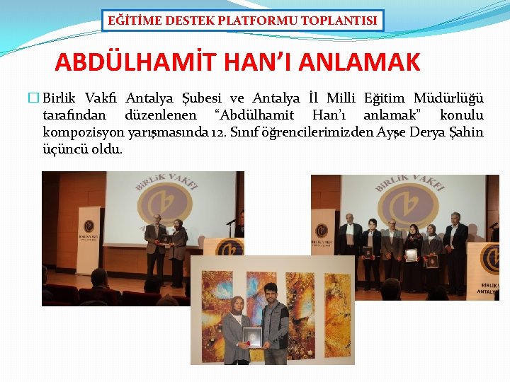 EĞİTİME DESTEK PLATFORMU TOPLANTISI ABDÜLHAMİT HAN’I ANLAMAK � Birlik Vakfı Antalya Şubesi ve Antalya