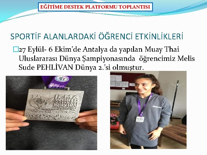 EĞİTİME DESTEK PLATFORMU TOPLANTISI SPORTİF ALANLARDAKİ ÖĞRENCİ ETKİNLİKLERİ � 27 Eylül- 6 Ekim’de Antalya