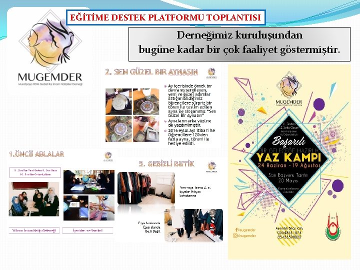 EĞİTİME DESTEK PLATFORMU TOPLANTISI Derneğimiz kuruluşundan bugüne kadar bir çok faaliyet göstermiştir. 