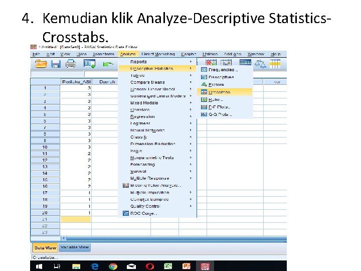 4. Kemudian klik Analyze-Descriptive Statistics. Crosstabs. 