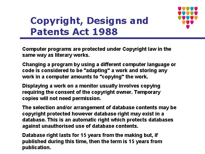 Copyright, Designs and Patents Act 1988 Computer programs are protected under Copyright law in