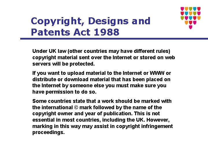 Copyright, Designs and Patents Act 1988 Under UK law (other countries may have different