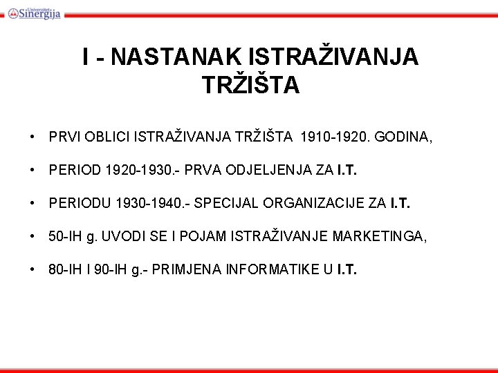 I - NASTANAK ISTRAŽIVANJA TRŽIŠTA • PRVI OBLICI ISTRAŽIVANJA TRŽIŠTA 1910 -1920. GODINA, •