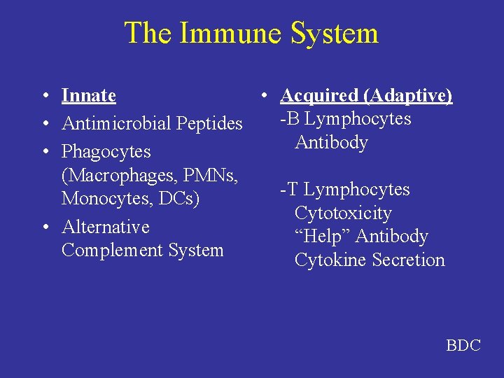 The Immune System • Innate • Acquired (Adaptive) -B Lymphocytes • Antimicrobial Peptides Antibody