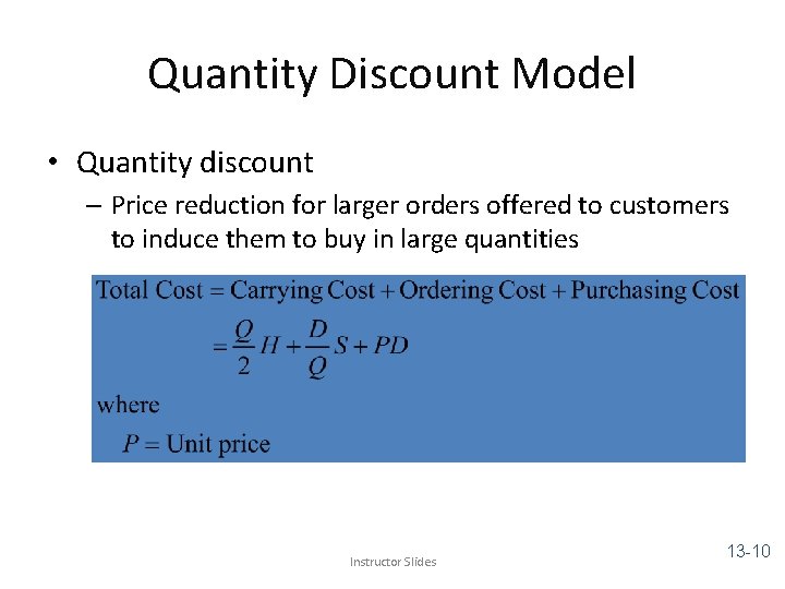 Quantity Discount Model • Quantity discount – Price reduction for larger orders offered to