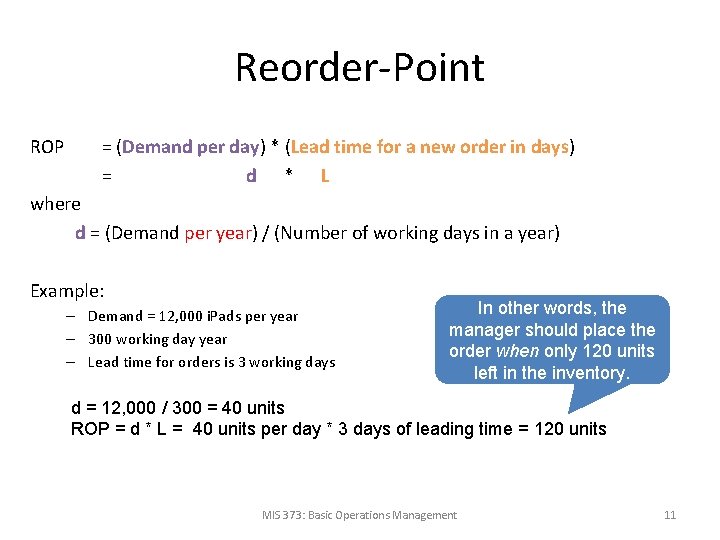 Reorder-Point ROP = (Demand per day) * (Lead time for a new order in