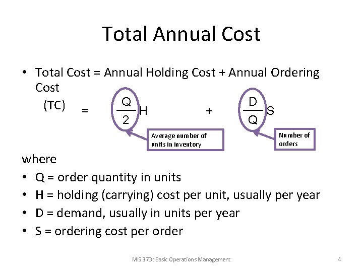 Total Annual Cost • Total Cost = Annual Holding Cost + Annual Ordering Cost