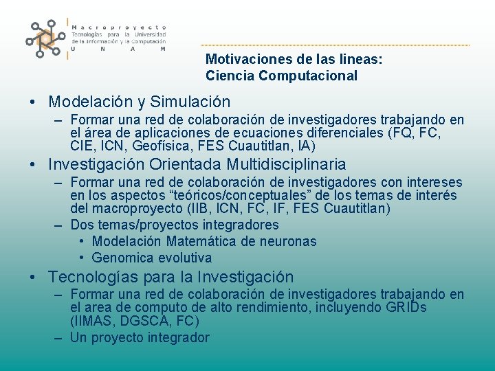 Motivaciones de las lineas: Ciencia Computacional • Modelación y Simulación – Formar una red