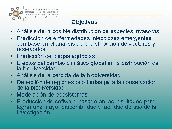 Objetivos • Análisis de la posible distribución de especies invasoras. • Predicción de enfermedades