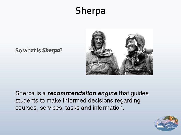 Sherpa is a recommendation engine that guides students to make informed decisions regarding courses,