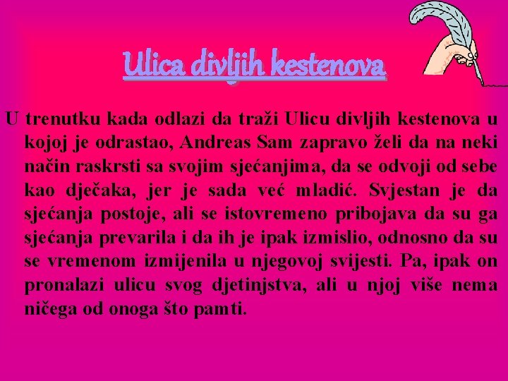 Ulica divljih kestenova U trenutku kada odlazi da traži Ulicu divljih kestenova u kojoj