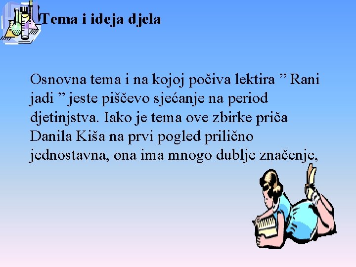 Tema i ideja djela Osnovna tema i na kojoj počiva lektira ” Rani jadi Tema i ideja djela Osnovna tema i na kojoj počiva lektira ” Rani jadi