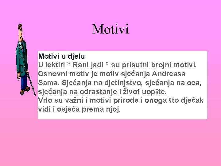 Motivi u djelu U lektiri ” Rani jadi ” su prisutni brojni motivi. Osnovni