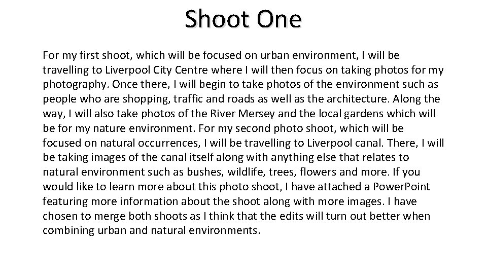 Shoot One For my first shoot, which will be focused on urban environment, I