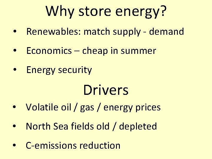 Why store energy? • Renewables: match supply - demand • Economics – cheap in