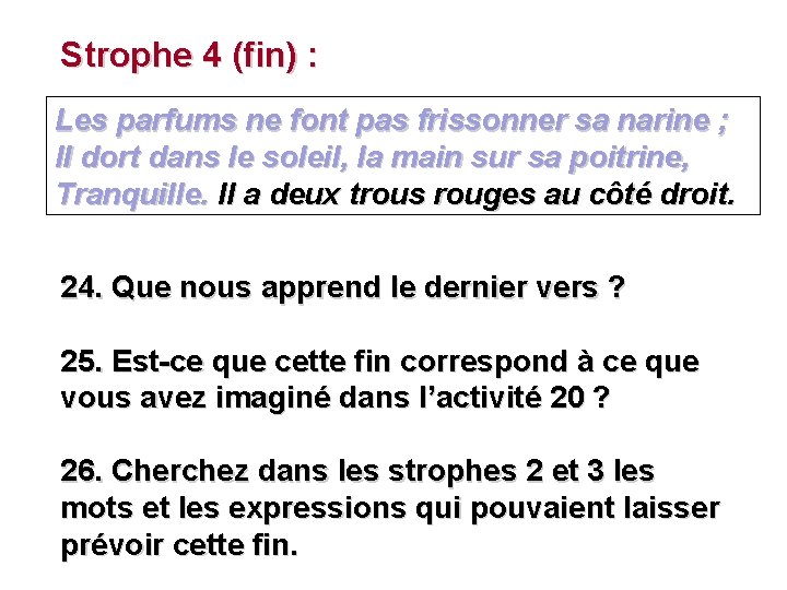 Strophe 4 (fin) : Les parfums ne font pas frissonner sa narine ; Il