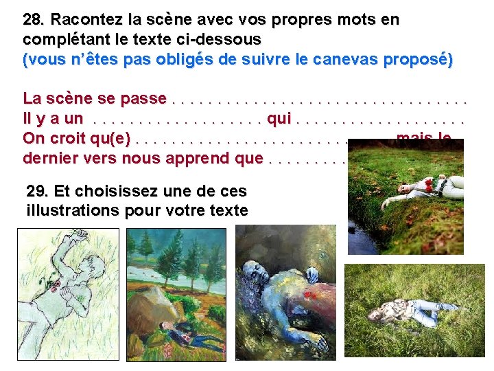 28. Racontez la scène avec vos propres mots en complétant le texte ci-dessous (vous