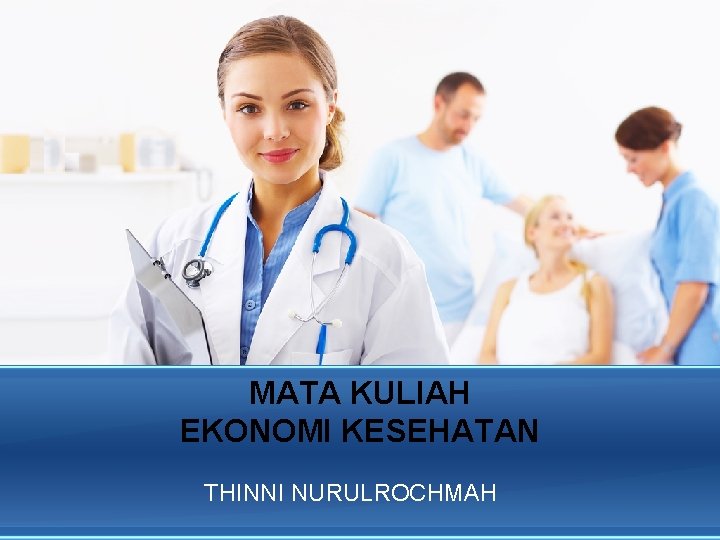 MATA KULIAH EKONOMI KESEHATAN THINNI NURULROCHMAH 