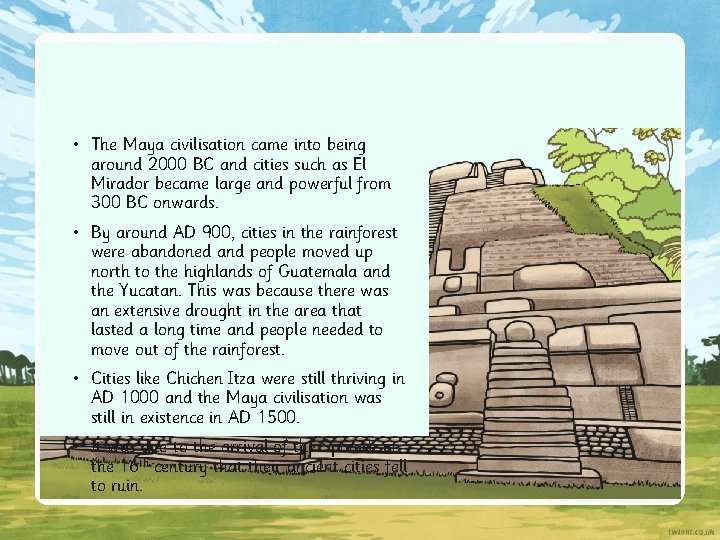  • The Maya civilisation came into being around 2000 BC and cities such