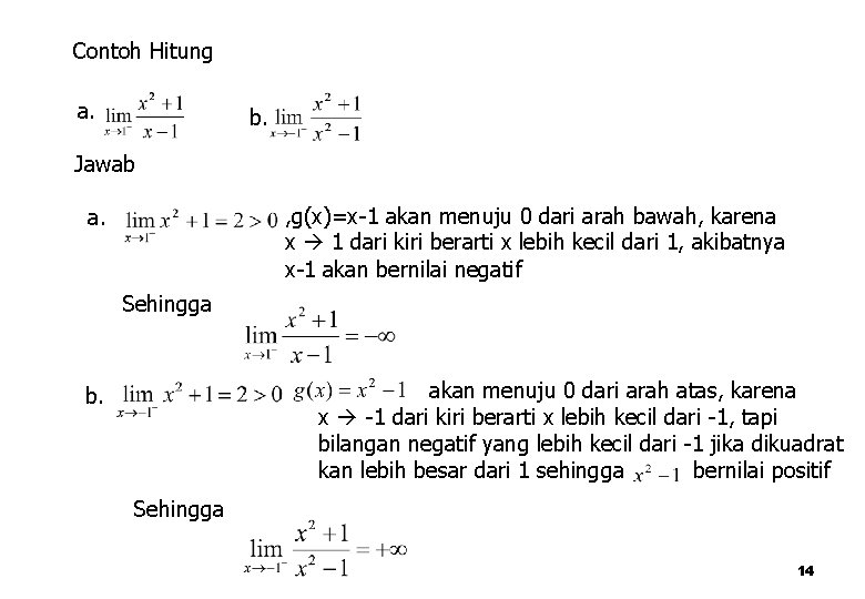 Contoh Hitung a. b. Jawab , g(x)=x-1 akan menuju 0 dari arah bawah, karena