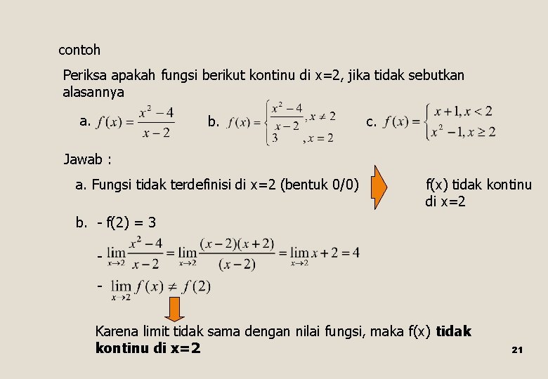 contoh Periksa apakah fungsi berikut kontinu di x=2, jika tidak sebutkan alasannya a. b.