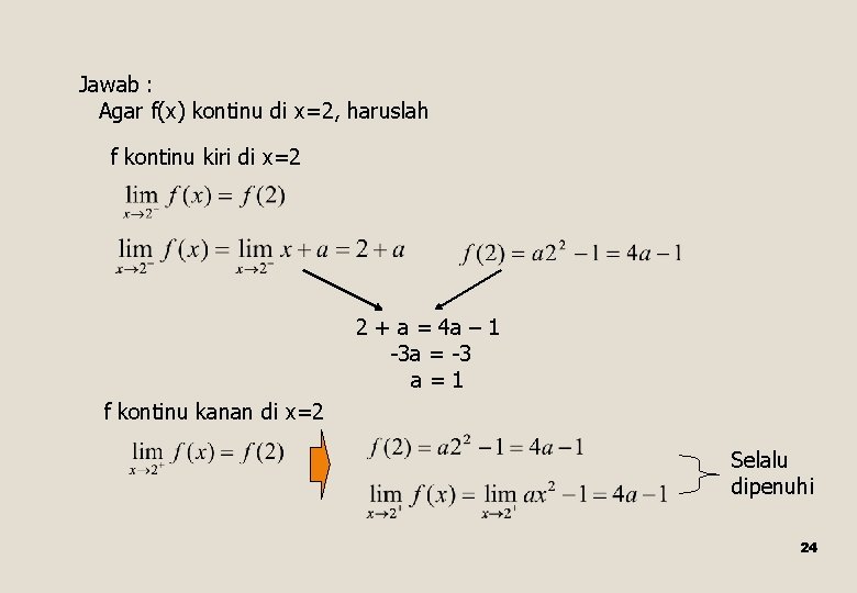 Jawab : Agar f(x) kontinu di x=2, haruslah f kontinu kiri di x=2 2