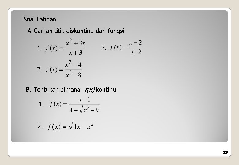 Soal Latihan A. Carilah titik diskontinu dari fungsi 1. 3. 2. B. Tentukan dimana