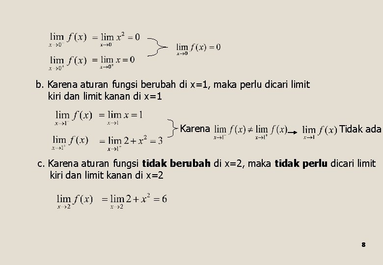 b. Karena aturan fungsi berubah di x=1, maka perlu dicari limit kiri dan limit