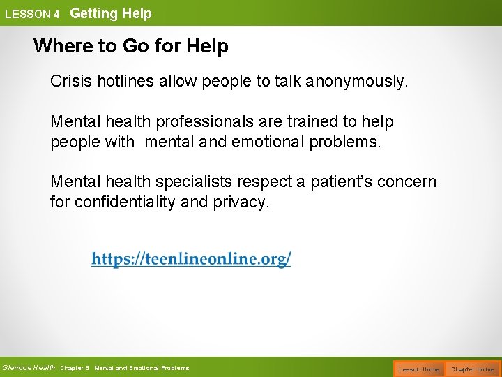 LESSON 4 Getting Help Where to Go for Help Crisis hotlines allow people to