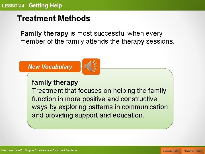 LESSON 4 Getting Help Treatment Methods Family therapy is most successful when every member