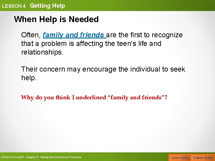 LESSON 4 Getting Help When Help is Needed Often, family and friends are the