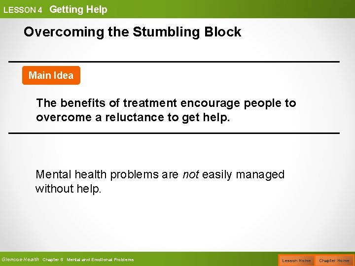 LESSON 4 Getting Help Overcoming the Stumbling Block Main Idea The benefits of treatment