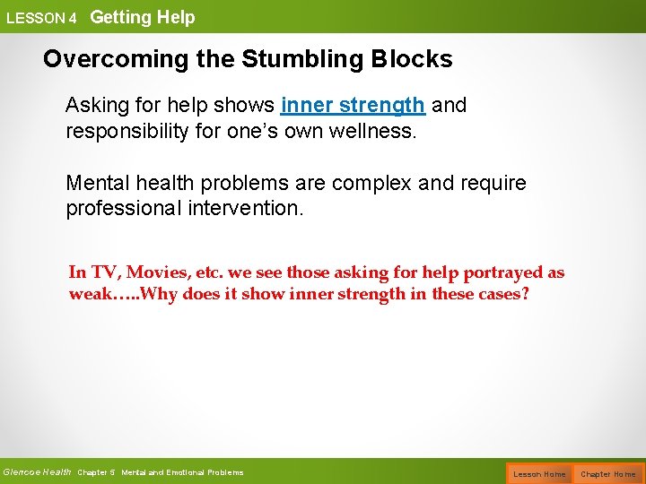 LESSON 4 Getting Help Overcoming the Stumbling Blocks Asking for help shows inner strength