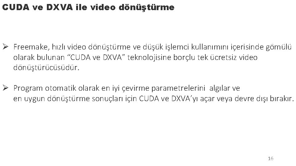 CUDA ve DXVA ile video dönüştürme Ø Freemake, hızlı video dönüştürme ve düşük işlemci