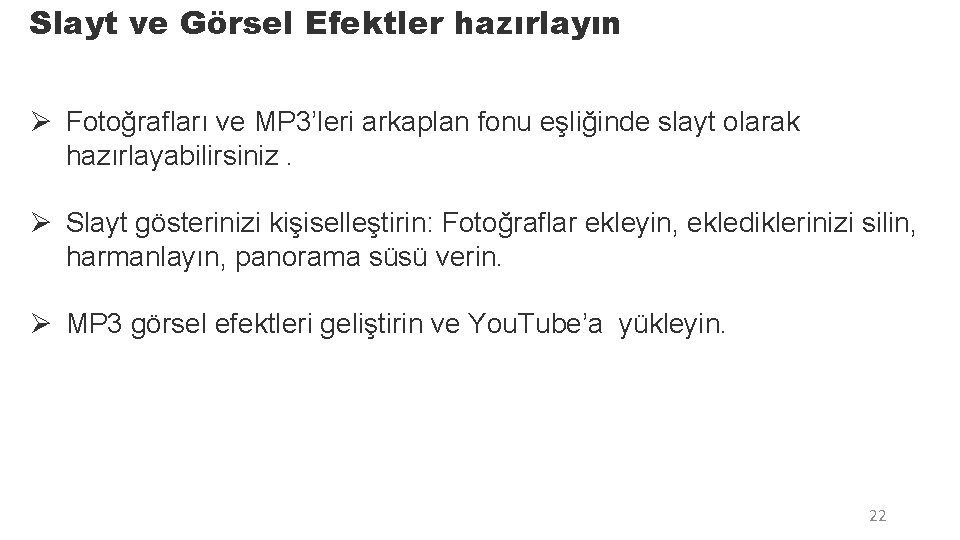 Slayt ve Görsel Efektler hazırlayın Ø Fotoğrafları ve MP 3’leri arkaplan fonu eşliğinde slayt