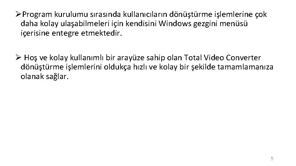 ØProgram kurulumu sırasında kullanıcıların dönüştürme işlemlerine çok daha kolay ulaşabilmeleri için kendisini Windows gezgini