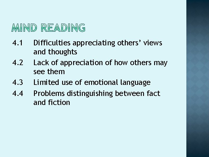 4. 1 4. 2 4. 3 4. 4 Difficulties appreciating others’ views and thoughts