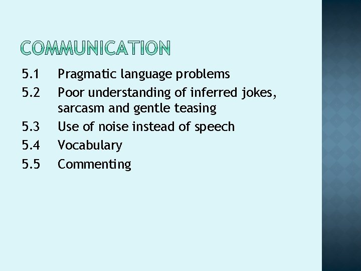 5. 1 5. 2 5. 3 5. 4 5. 5 Pragmatic language problems Poor