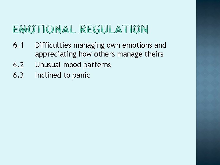 6. 1 6. 2 6. 3 Difficulties managing own emotions and appreciating how others