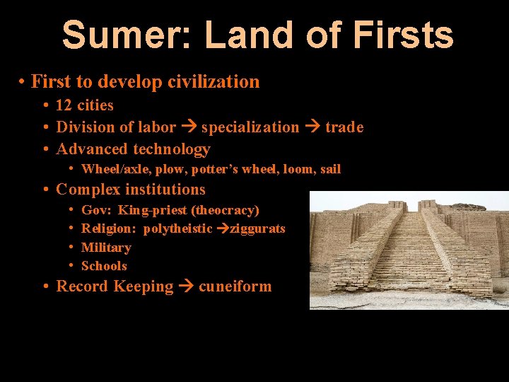 Sumer: Land of Firsts • First to develop civilization • 12 cities • Division