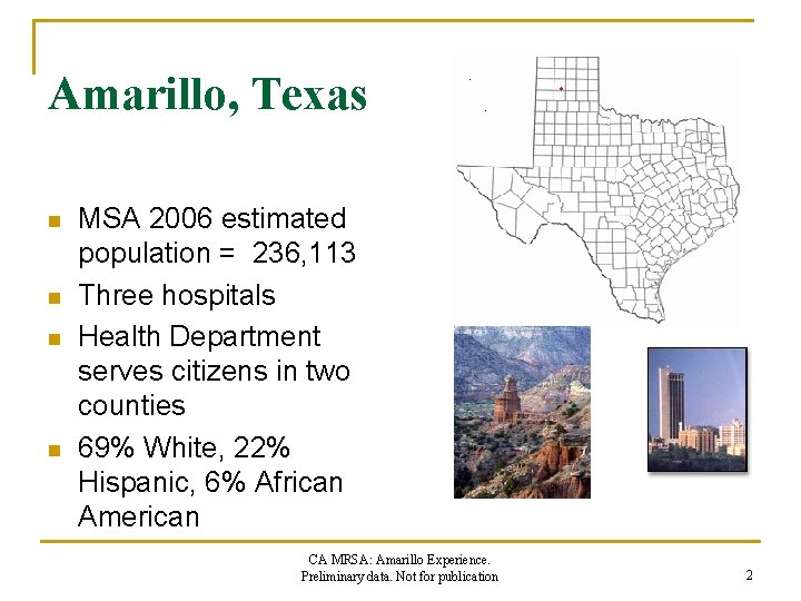 Amarillo, Texas n n MSA 2006 estimated population = 236, 113 Three hospitals Health