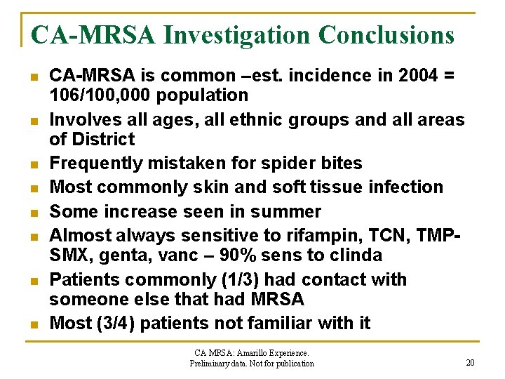 CA-MRSA Investigation Conclusions n n n n CA-MRSA is common –est. incidence in 2004