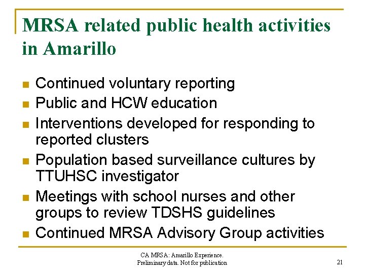 MRSA related public health activities in Amarillo n n n Continued voluntary reporting Public