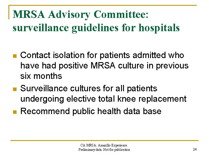 MRSA Advisory Committee: surveillance guidelines for hospitals n n n Contact isolation for patients