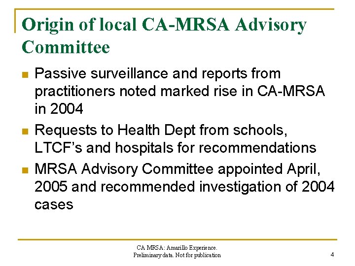 Origin of local CA-MRSA Advisory Committee n n n Passive surveillance and reports from