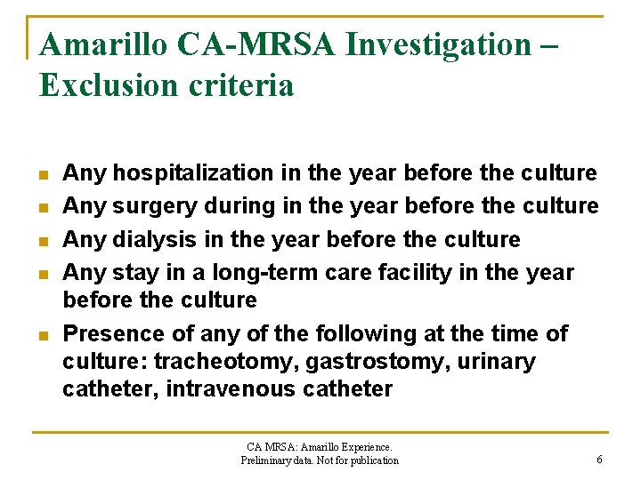Amarillo CA-MRSA Investigation – Exclusion criteria n n n Any hospitalization in the year
