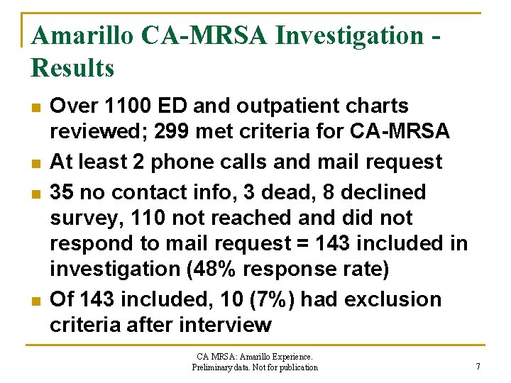 Amarillo CA-MRSA Investigation Results n n Over 1100 ED and outpatient charts reviewed; 299