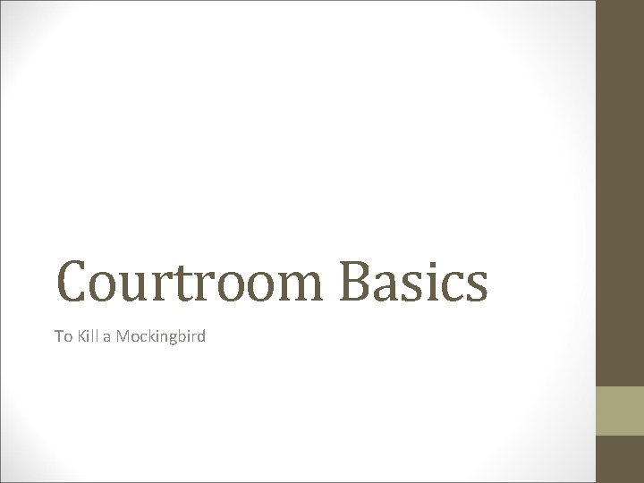 Courtroom Basics To Kill a Mockingbird 